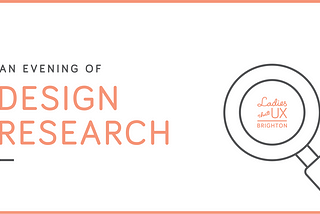 An evening of Design Research — Ladies That UX