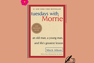 If you haven't read 'Tuesdays with Morrie', you must, by Purvee Chauhan, ILLUMINATION