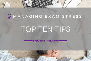 Top Ten Tips: Managing Exam Stress