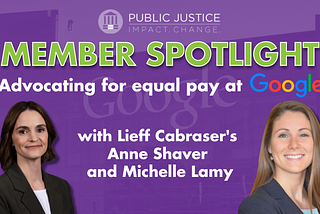 Member Spotlight: Lieff Cabraser’s Anne Shaver and Michelle Lamy on advocating for equal pay at…