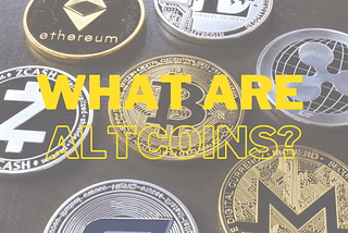 What are Altcoins?