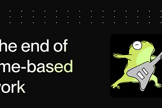 The end of time-based work