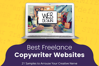 Laptop displaying “WEB DESIGN” on screen, surrounded by colorful stationery. Text below reads “Best Freelance Copywriter Websites — 21 Samples to Arouse Your Creative Nerve