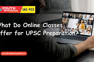 What Do Online Classes Offer for UPSC Preparation?