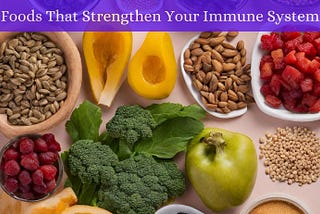 Foods That Strengthen Your Immune System