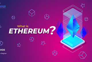 Ethereum-Complete Guide on World’s Second Crypto