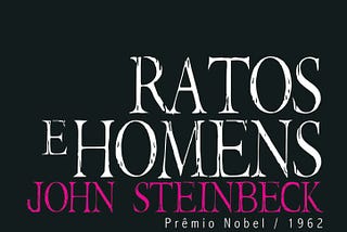 ‘Ratos e Homens’: um livro devastador