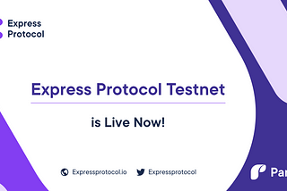 Express Protocol Testnet is Live Now