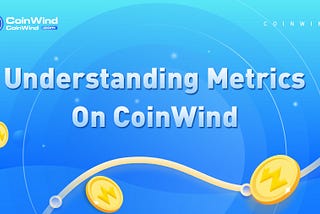 Understanding Metrics On CoinWind