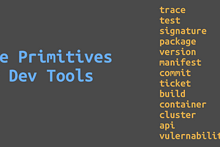 The Next Primitives of Dev Tools