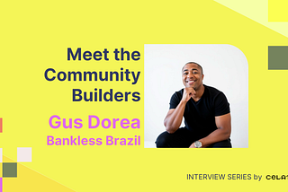 Meet the Builders| Part 6| Gus from Bankless Brazil