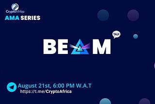 AMA Recap: CryptoAfrica Community, features Beam Africa Team.