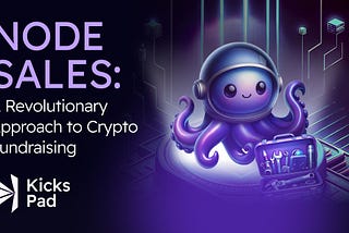 Node Sales: A Revolutionary Approach to Crypto Fundraising
