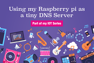Using my Raspberry pi as a tiny DNS server
