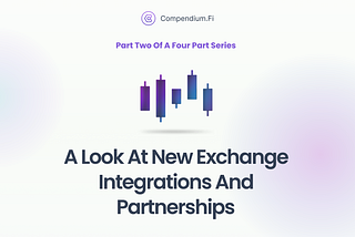 Part Two: A Look At New Exchange Integrations And Partnerships