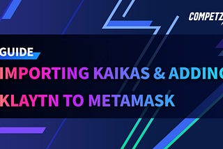 IMPORTING KAIKAS & ADDING KLAYN TO METAMASK