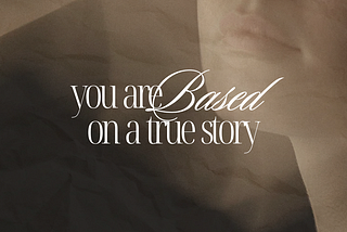 you are based on a true story
