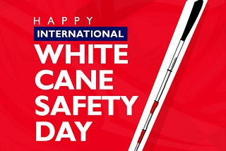 Celebrating International White Cane Safety Day: The Symbol of Independence and Mobility