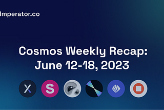 Weekly Newsletter: What happened on the Cosmos ecosystem this week? June 12–18