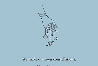 We make out own constellations — A poetry