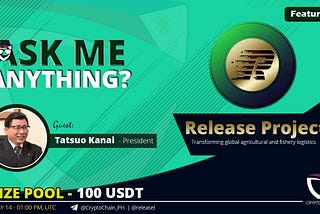 Release Project AMA Recap together with Tatsuo Kanai — CEO