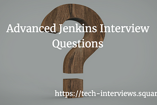 Advanced Jenkins Interview Questions