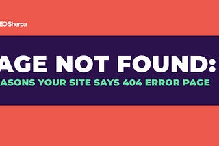 Page Not Found: 5 Reasons Why 404 Errors Occur
