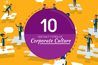 10 Distinct Types of Corporate Culture