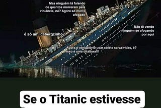 titanic na banheira dos outros é escuna.