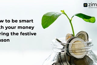 How to be smart with your money during the festive season