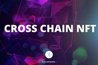 What is Cross chain NFT and Why is it important?