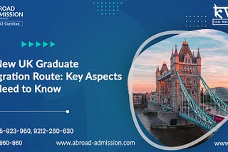 The New UK Graduate Immigration Route: Key Aspects You Need to Know