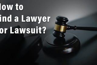 How to find a lawyer for a lawsuit?