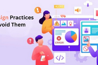 Major 8 Poor UI/UX Practices That Must be Avoided