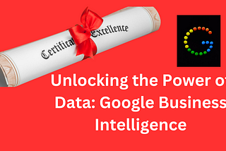 Unlocking the Power of Data: Google Business Intelligence