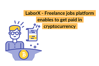 Hello, today I want to introduce you to LaborX is a global blockchain-based crypto jobs platform…