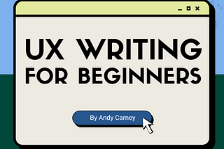 UX Writing for Beginners — A chapter from the new book