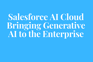 Salesforce Announces AI Cloud