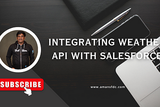 Integrating Weather API with Salesforce