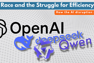OpenAI, DeepSeek and Qwen: The 2025 AI Race and the Struggle for Efficiency