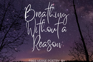 Breathing Without a Reason