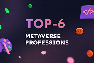 Top 6 Metaverse Careers You Need to Start Training for Today