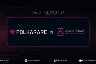 PolkaRare Joins Forces With Arkane for Using its APIs for NFT Creation