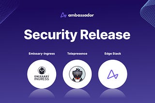 Emissary-ingress, Edge Stack, and Telepresence security updates