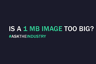 #ASKTHEINDUSTRY 39: Is a 1 MB header image too big?