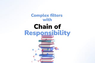 Solving Complex Filters with the Chain of Responsibility Design Pattern in JavaScript