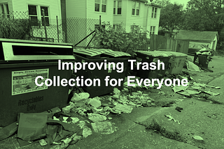 Talking Trash — Improving Trash Collection for Everyone