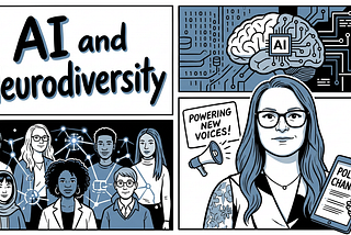 Four-panel illustration in blue and white titled “AI and Neurodiversity.” Panels show a diverse group of six people linked by network lines, a human brain wired into AI circuitry, and a woman with glasses holding a tablet reading “Policy Change” beside a megaphone and a sign saying “Powering New Voices!” Longer description (if you want to drop it into the caption or a figure description on your own blog): A four-panel illustrated cover graphic in a blue, black, and white palette. Top-left pane