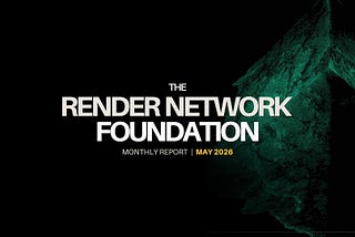 Render Network Foundation Monthly Report — May 2026