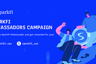 JOIN THE SPARKFI AMBASSADORS CAMPAIGN